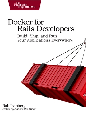 预订 Docker for Rails Developers: Build, Ship, and Run Your Applications Everywhere: 9781680502732