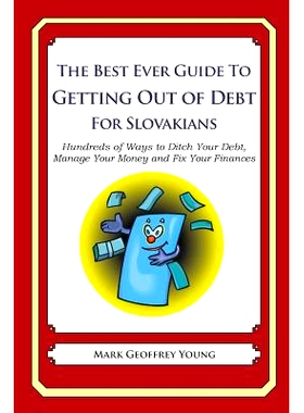 预订 The Best Ever Guide to Getting Out of Debt for Slovakians: Hundreds of Ways to Ditch Your Debt, Manage Your Money a