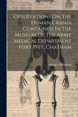 [预订]Observations On The Human Crania Contained In The Museum Of The Army Medical Department Fort Pitt, C 9781021030696