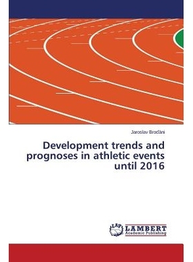 预订 Development trends and prognoses in athletic events until 2016 直到2016年运动项目的发展趋势和预测: 9783659648267