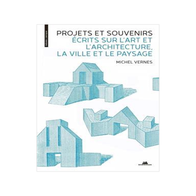 [预订]Projets et souvenirs : écrits sur l’art et l’architecture, la ville et le paysage 9782375560419