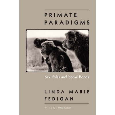 预订 Primate Paradigms: Sex Roles and Social Bonds 智者启示录:性角色与社会纽带: 9780226239484