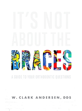 预订 It’s Not about the Braces: A Guide to Your Orthodontic Questions: 9781642252002