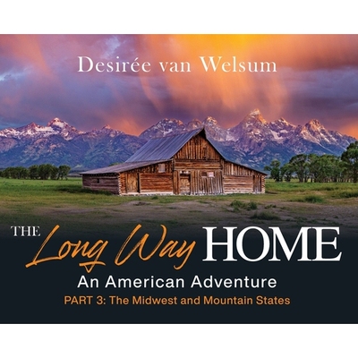 预订 The Long Way Home - An American Adventure: Part 3 - The Midwest and Mountain States: 9798990351660