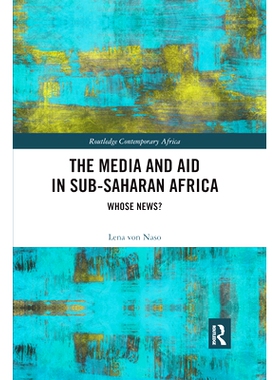 预订 The Media and Aid in Sub-Saharan Africa: Whose News? 撒哈拉以南非洲的媒体和援助：谁的消息？: 9780367592769