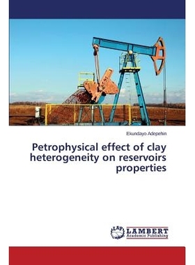 预订 Petrophysical Effect of Clay Heterogeneity on Reservoirs Properties: 9783659523632