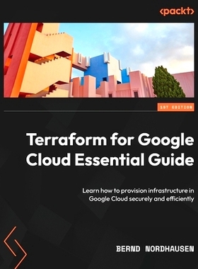 预订 Terraform for Google Cloud Essential Guide: Learn how to provision infrastructure in Google Cloud securely and effi