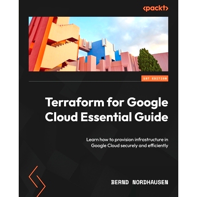 预订 Terraform for Google Cloud Essential Guide: Learn how to provision infrastructure in Google Cloud securely and effi