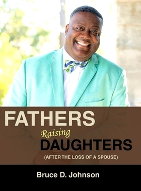 预订 Fathers Raising Daughters After the Loss of a Spouse: 9781735826868