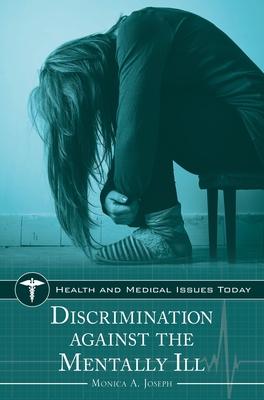 [预订]Discrimination against the Mentally Ill 9781610698917 书籍/杂志/报纸 科学技术类原版书 原图主图