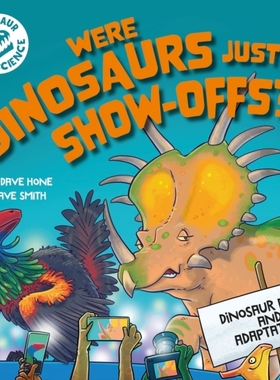 预订 Dinosaur Science: Were Dinosaurs Just Show-Offs?! 恐龙科学： 恐龙只是炫耀吗？: 9781526322746