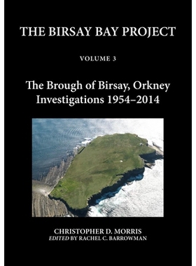 预订 The Birsay Bay Project Volume 3: The Brough of Birsay, Orkney: Investigations 1954-2014 Birsay湾项目第3卷：奥克尼市