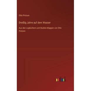 预订 Dreißig Jahre auf dem Wasser: Aus den Logbüchern und Studien-Mappen von Otto Protzen: 9783368387235