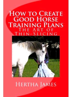 预订 How to Create Good Horse Training Plans: The Art of Thin-Slicing: 9781537308272