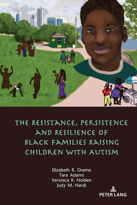 【预订】The Resistance, Persistence and Resilience of Black Families Raising Children with Autism