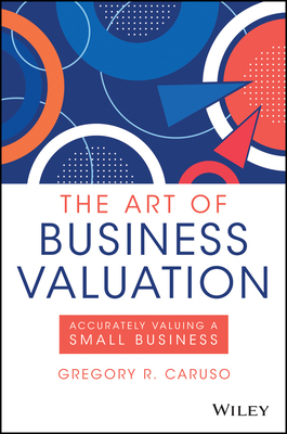 【预订】The Art of Business Valuation - Accurately Valuing A Small Business