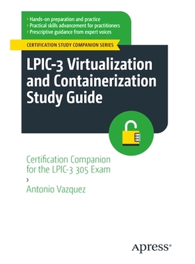 预订 LPIC-3 Virtualization and Containerization Study Guide: Certification Companion for the LPIC-3 305 Exam LPIC-3虚拟