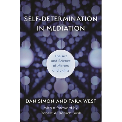 预订 Self-Determination in Mediation: The Art and Science of Mirrors and Lights 调解中的自决：镜子和灯光的艺术与科学: 97