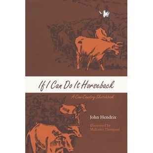 预订 If I Can Do It Horseback: A Cow-Country Sketchbook: 9780292738270