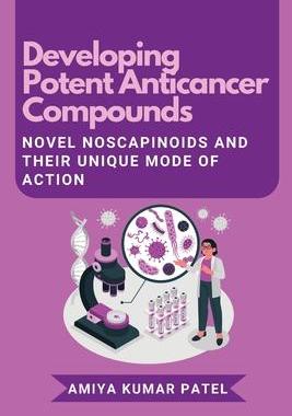 [预订]Developing Potent Anticancer Compounds: Novel Noscapinoids and Their Unique Mode of Action 9789408501296