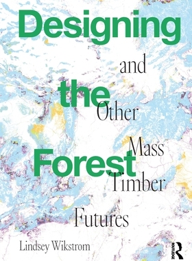 [预订]Designing the Forest and other Mass Timber Futures