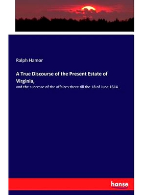 预订 A True Discourse of the Present Estate of Virginia,: and the successe of the affaires there till the 18 of June 161