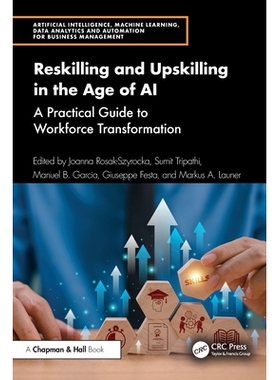预订 Reskilling and Upskilling in the Age of AI: A Practical Guide to Workforce Transformation 人工智能时代的技能重塑与