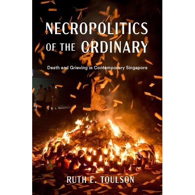 预订 Necropolitics of the Ordinary: Death and Grieving in Contemporary Singapore 平凡的*政治：当代新加坡的*与悲伤: 97802