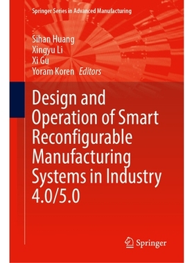 预订 Design and Operation of Smart Reconfigurable Manufacturing Systems in Industry 4.0/5.0 工业4.0/5.0智能可重构制造系