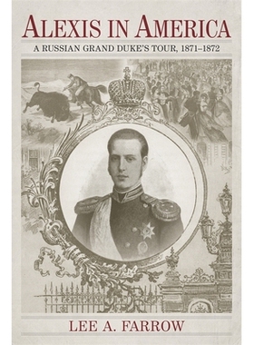 预订 Alexis in America: A Russian Grand Duke’s Tour, 1871-1872 亚历克斯在美国：俄罗斯大公之旅 1871-1872: 9780807158395