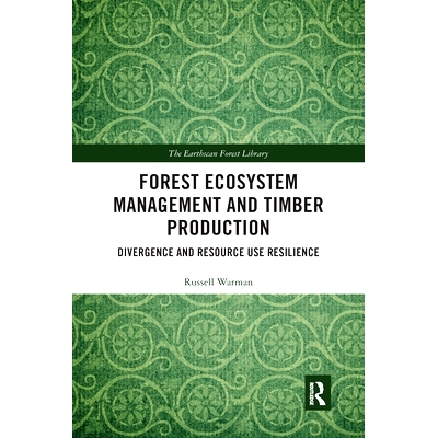 预订 Forest Ecosystem Management and Timber Production: Divergence and Resource Use Resilience 森林生态系统管理与木材生