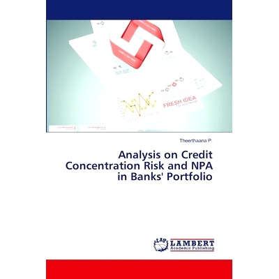 预订 Analysis on Credit Concentration Risk and NPA in Banks’ Portfolio: 9783659506673