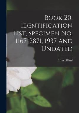 [预订]Book 20, Identification List, Specimen *-2871, 1937 and Undated 9781014281463