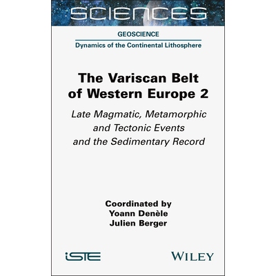预订 The Variscan Belt of Western Europe 2 - Late Magmatic, Metamorphic and Tectonic Events and the Sedimentary Record: