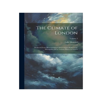 [预订]The Climate of London: Deduced From Meteorological Observations Made in the Metropolis and at Variou 9781021626936