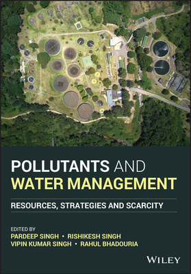 【预订】Pollutants And Water Management - Resources, Strategies And Scarcity 9781119693611