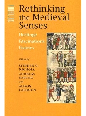 预订 Rethinking the Medieval Senses: Heritage / Fascinations / Frames 重新思考中世纪的感觉：遗产 / 魅力 / 框架: 97808018