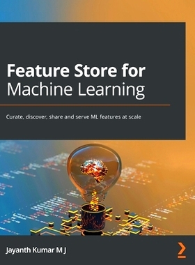 预订 Feature Store for Machine Learning: Curate, discover, share and serve ML features at scale 机器学习的特征存储: 9781