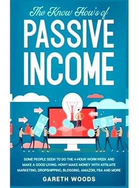 预订 The Know How’s of Passive Income: Some People Seem to do The 4-Hour Workweek and Make a Good Living. How? Make Mon