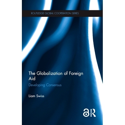 预订 The Globalization of Foreign Aid: Developing Consensus: 9780367358389