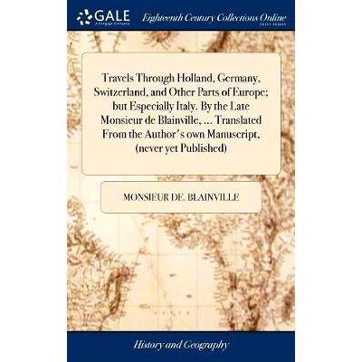 预订 Travels Through Holland, Germany, Switzerland, and Other Parts of Europe; but Especially Italy. By the Late Monsieu