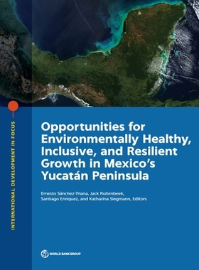 预订 Green and Inclusive Growth in Mexico’s Yucatan Peninsula 墨西哥尤卡坦半岛的绿色和包容性增长: 9781464813573