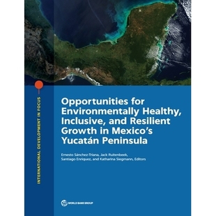 预订 Green and Inclusive Growth in Mexico’s Yucatan Peninsula 墨西哥尤卡坦半岛的绿色和包容性增长: 9781464813573