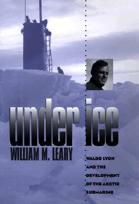 【预售】Under Ice: Waldo Lyon and the Development of the Arctic Submarine