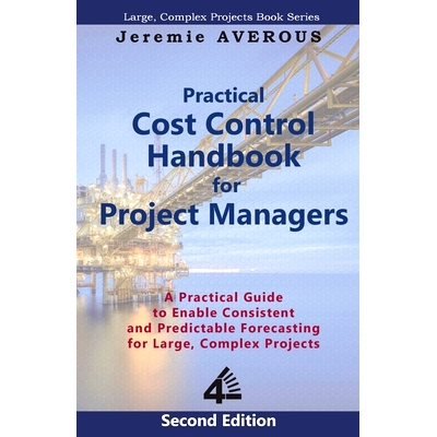 预订 Practical Cost Control Handbook for Project Managers - 2nd Edition: A Practical Guide to Enable Consistent and Pred