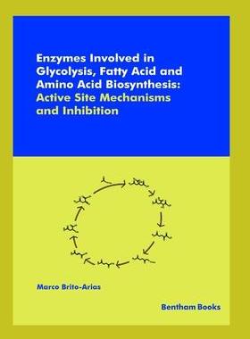 [预订]Enzymes Involved in Glycolysis, Fatty Acid and Amino Acid Biosynthesis: Active Site Mechanisms and I 9789811460890