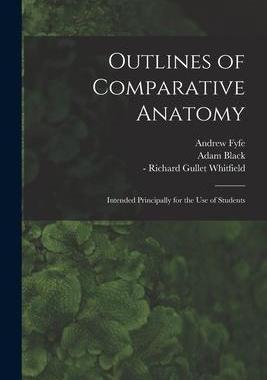 [预订]Outlines of Comparative Anatomy [electronic Resource]: Intended Principally for the Use of Students 9781013808555