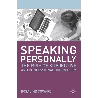 预订 Speaking Personally: The Rise of Subjective and Confessional Journalism: 9780230360204