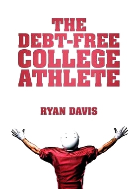 预订 The Debt-Free College Athlete: Attend Your Dream School. Get Recruited. Graduate 100% Debt-Free.: 9781512723342
