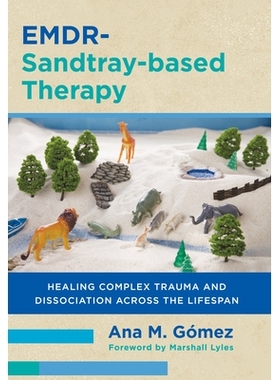 预订 EMDR-Sandtray-based Therapy: Healing Complex Trauma and Dissociation Across the Lifespan EMDR沙盘疗法：治愈一生中的